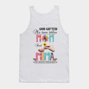 Vintage God Gifted Me Two Titles Mom And Mima  Wildflower Hands Flower Happy Mothers Day Tank Top